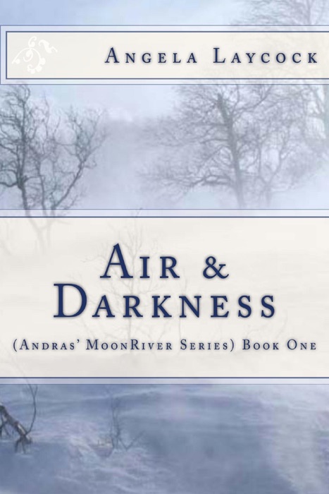 Air & Darkness (Andras' MoonRIver Series) Book One