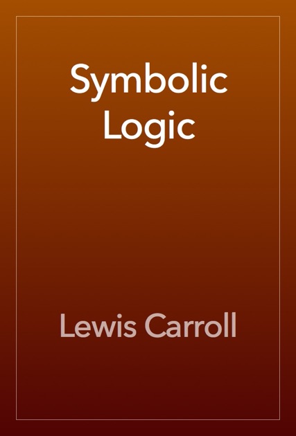 Symbolic Logic by Lewis Carroll on Apple Books