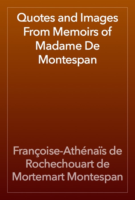 Quotes and Images From Memoirs of Madame De Montespan