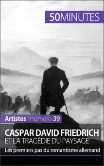 Caspar David Friedrich et la tragédie du paysage - Céline Muller