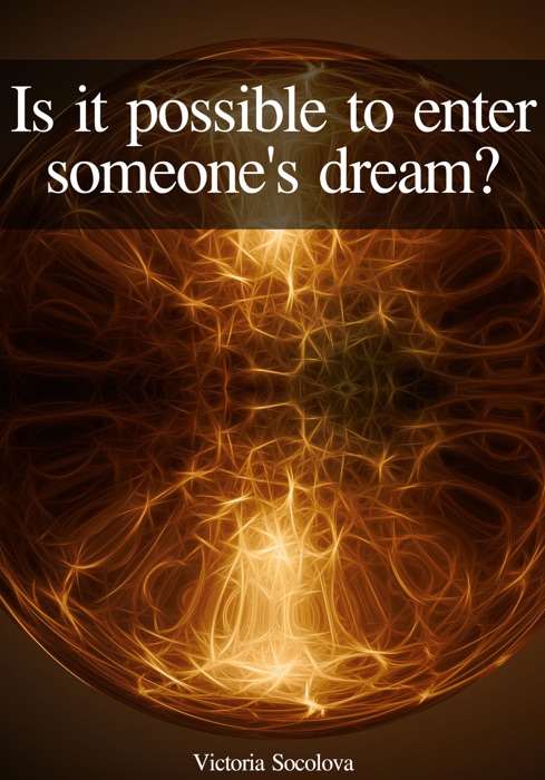 Is it Possible to Enter Into Someone else's Dream?