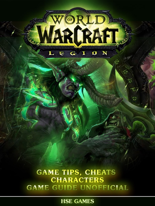 World of Warcraft Legion Unofficial Walkthroughs, Tips Tricks & Game Secrets