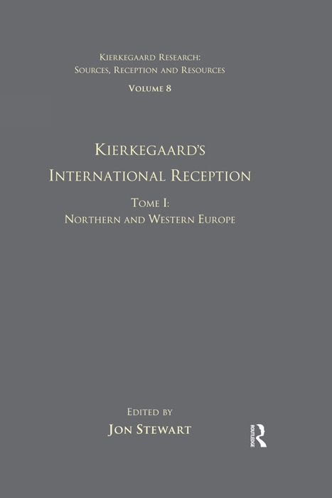 Volume 8, Tome I: Kierkegaard's International Reception - Northern and Western Europe