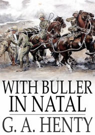 With Buller in Natal - G. A. Henty by  G. A. Henty PDF Download