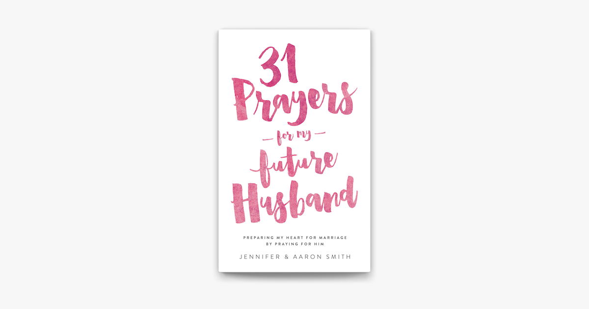 31 Prayers For My Future Husband - Jennifer Smith 31 Prayers For My Future Husband - Jennifer Smith