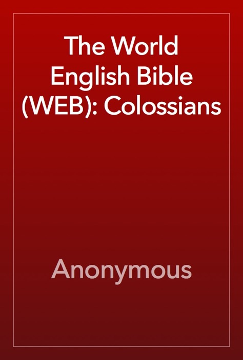 The World English Bible (WEB): Colossians