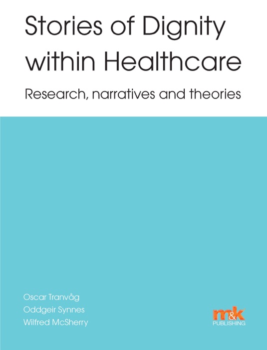 Stories of Dignity within Healthcare: Research, narratives and theories