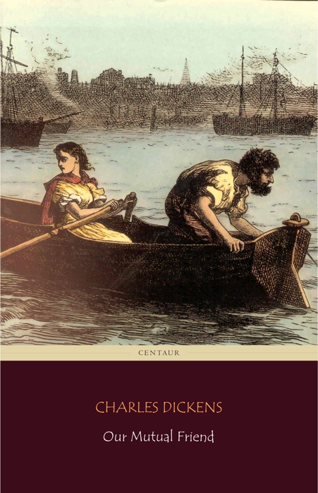 Our Mutual Friend (Centaur Classics)