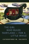 The Girl Who Ruled Fairyland--For a Little While