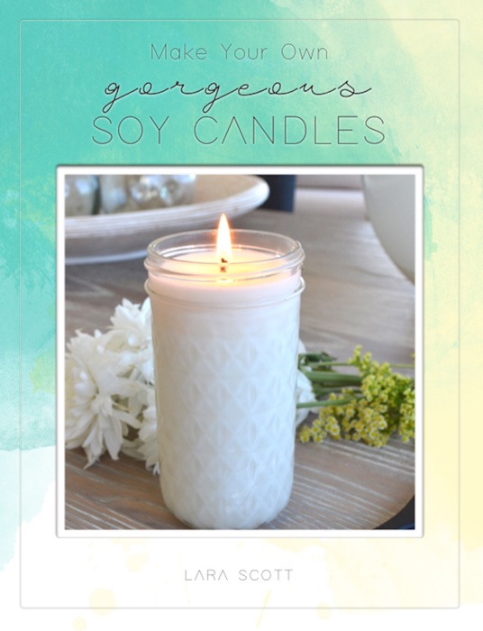 Make Your Own Gorgeous Soy Candles