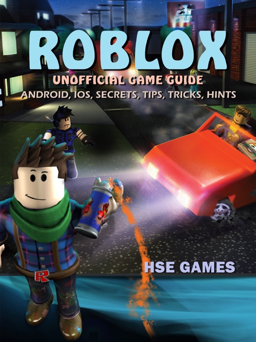 Roblox Unofficial Game Guide Android, iOS, Secrets, Tips, Tricks, Hints