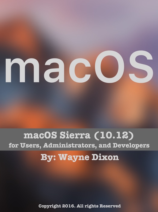 macOS Sierra for Users, Administrators, and Developers