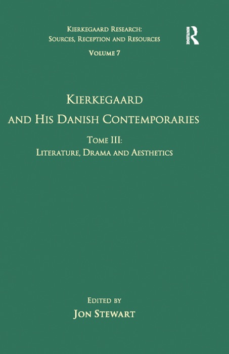 Volume 7, Tome III: Kierkegaard and His Danish Contemporaries - Literature, Drama and Aesthetics