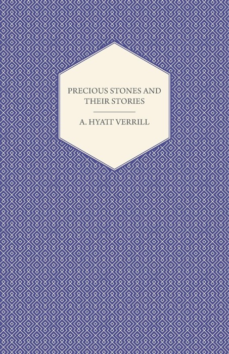 Precious Stones and Their Stories - An Article on the History of Gemstones and Their Use