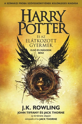 Harry Potter és az elátkozott gyermek - Első és második rész (A színházi próbák szövegkönyve)