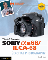 David D. Busch - David Busch's Sony Alpha a68/ILCA-68 Guide to Digital Photography artwork