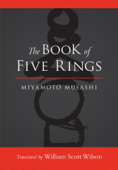 The Book of Five Rings - Miyamoto Musashi, William Scott Wilson & Shiro Tsujimura