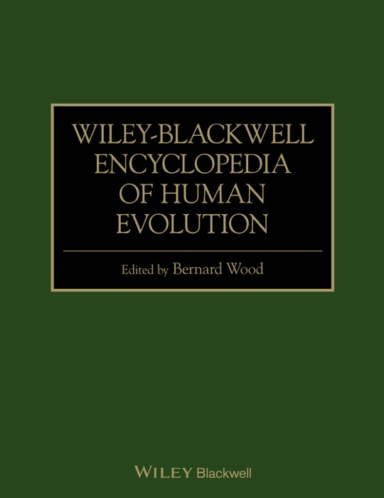 Wiley-Blackwell Encyclopedia of Human Evolution
