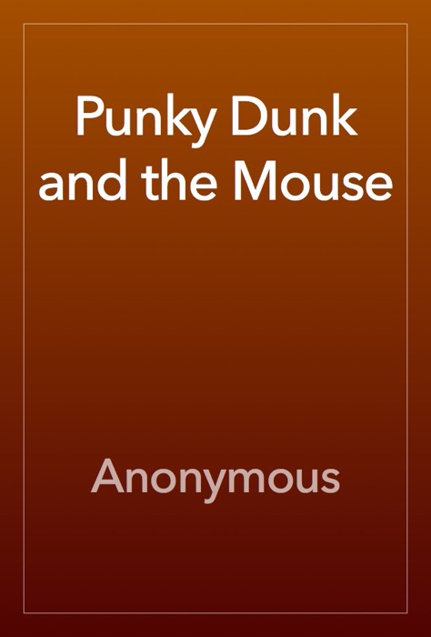 Punky Dunk and the Mouse