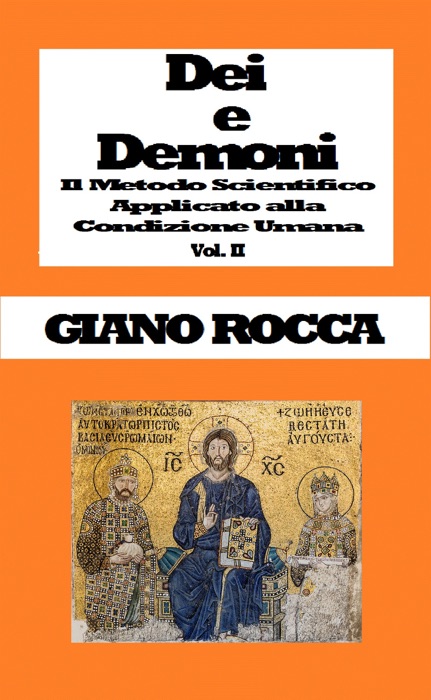 Dei e Demoni: Il Metodo Scientifico Applicato alla Condizione Umana - Vol. II