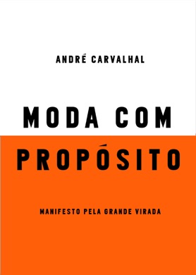 Capa do livro Moda com Propósito: Manifesto pela Grande Virada de André Carvalhal