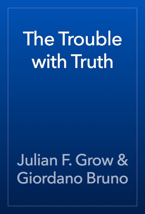 The Trouble with Truth