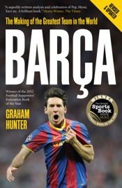Barça: The Making of the Greatest Team In the World