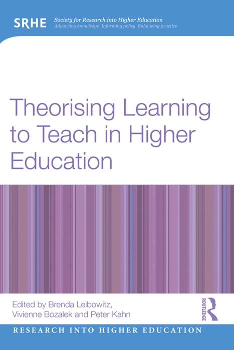 Theorising Learning to Teach in Higher Education