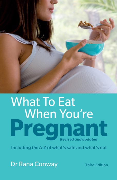 What to Eat When You're Pregnant including the A-Z of what's safe and what's not