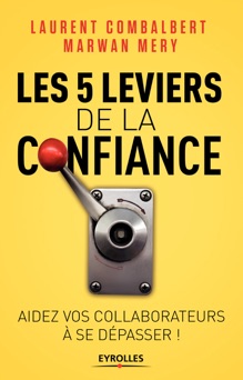 Les 5 leviers de la confiance - Laurent Combalbert & Marwan Mery