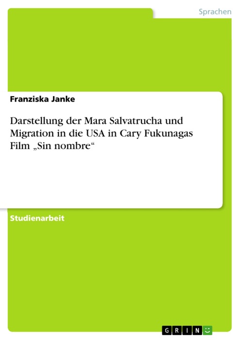 Darstellung der Mara Salvatrucha und Migration in die USA in Cary Fukunagas Film 'Sin nombre'