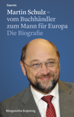 Martin Schulz – vom Buchhändler zum Mann für Europa - Margaretha Kopeinig