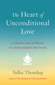 The Heart of Unconditional Love - Tulku Thondup