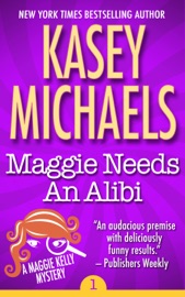 Maggie Needs An Alibi - Kasey Michaels by  Kasey Michaels PDF Download