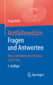 Notfallmedizin. Fragen und Antworten - Franz Kehl