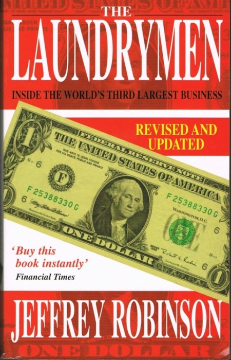 The Laundrymen: Inside Money Laundering, The World's Third Largest Business