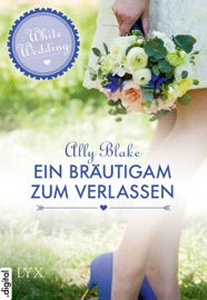 White Wedding - Ein Bräutigam zum Verlassen - Ally Blake by  Ally Blake PDF Download
