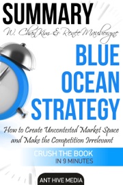 Book's Cover of W. Chan Kim & Renée A. Mauborgne’s Blue Ocean Strategy: How to Create Uncontested Market Space And Make the Competition Irrelevant  Summary