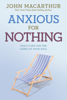 John MacArthur - Anxious for Nothing artwork