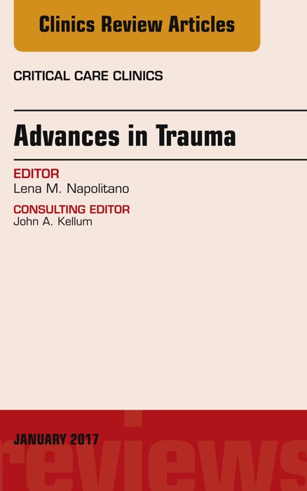 Advances in Trauma, An Issue of Critical Care Clinics, E-Book