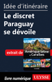 Idée d'itinéraire - Le discret Paraguay se dévoile - Collectif