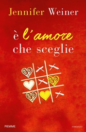 E' l'amore che sceglie - Jennifer Weiner