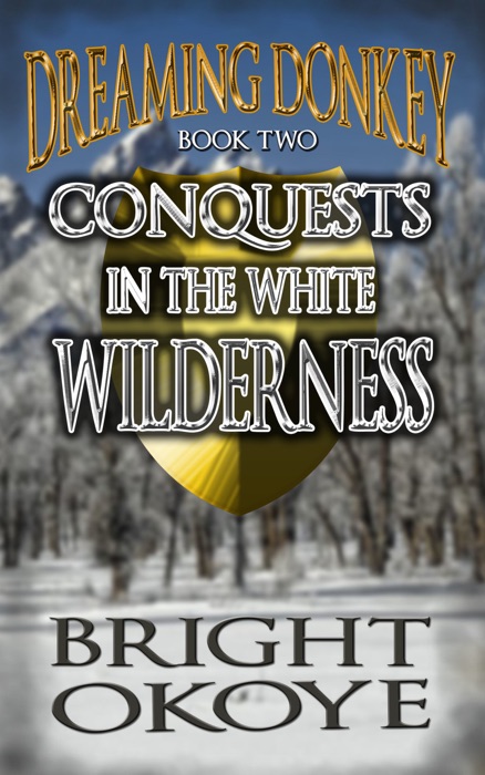 Conquests in the White Wilderness: Dreaming Donkey: Book Two