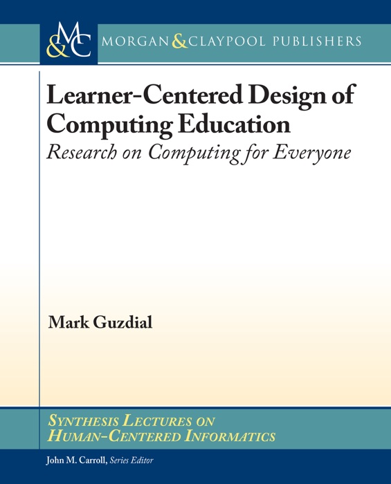 Learner-Centered Design of Computing Education