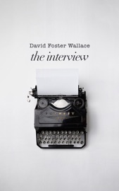 David Foster Wallace: The Interview - David Foster Wallace