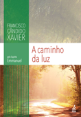 A caminho da luz - Francisco Cândido Xavier