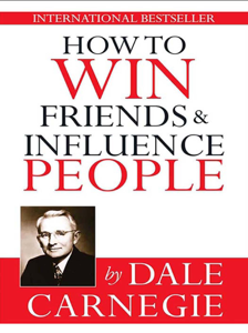 How to win friends & influence people - Dale Carnegie How to win friends & influence people - Dale Carnegie