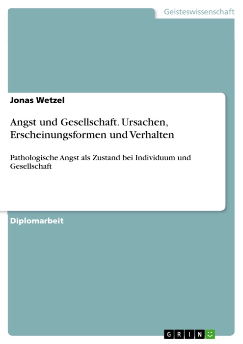 Angst und Gesellschaft. Ursachen, Erscheinungsformen und Verhalten