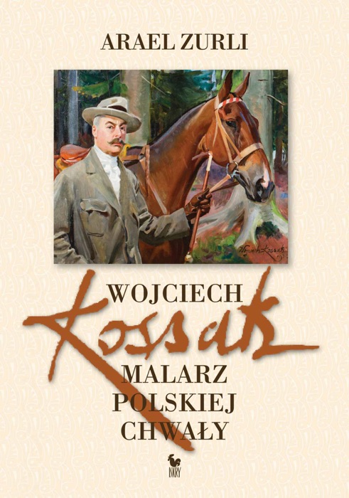 Wojciech Kossak. Malarz polskiej chwały