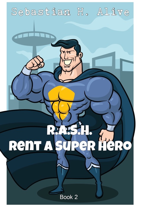 R.A.S.H (Rent.A.Super.Hero)